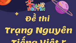 Tư liệu tham khảo giúp các con học sinh lớp 5 ôn luyện tham gia thi Trạng Nguyên Tiếng Việt cấp trường