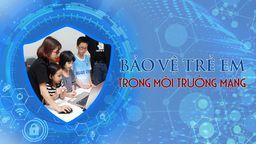 Tăng cường bảo vệ trẻ em trên không gian mạng