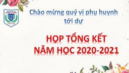 Trường Tiểu học Nguyễn Bá Ngọc tổ chức họp tổng kết năm học 2020 - 2021 với ban đại diện CMHS các lớp