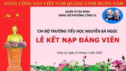 Lễ kết nạp Đảng viên mới của Chi bộ trường Tiểu học Nguyễn Bá Ngọc