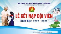 Lễ kết nạp Đội viên mới - Niềm tự hào của mỗi sao nhi đồng
