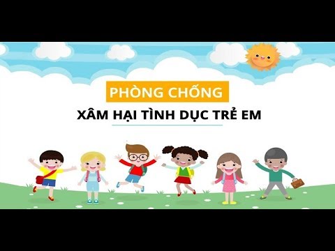 BÀI TUYÊN TRUYỀN PHÒNG TRÁNH XÂM HẠI TÌNH DỤC TRẺ EM
