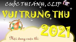 Cuộc thi ảnh Vui trung thu 2021 - trao gửi khoảnh khắc yêu thương