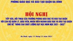 Hội nghị tiếp xúc, đối thoại chủ đề “Nâng cao chất lượng dạy học năm học 2021 – 2022”