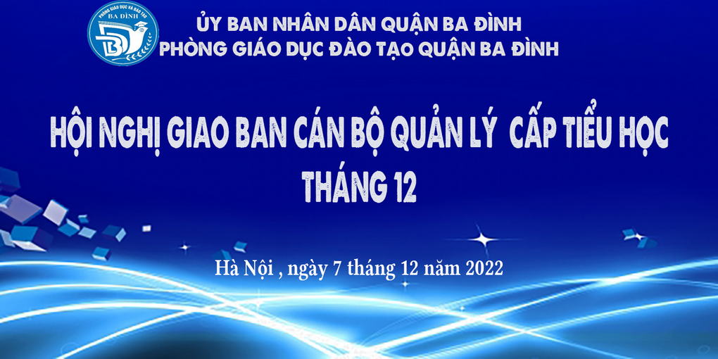 Phòng GD&ĐT quận Ba Đình tổ chức hội nghị giao ban cấp Tiểu học tháng 12 năm 2022 tại trường Tiểu học Nguyễn Bá Ngọc