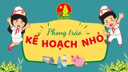 Học sinh Trường tiểu học Nguyễn Bá Ngọc tích cực tham gia  phong trào Kế hoạch nhỏ