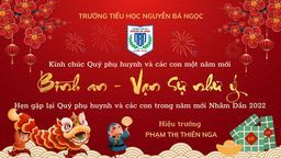 Trường tiểu học Nguyễn Bá Ngọc chúc mừng năm mới Nhâm Dần 2022