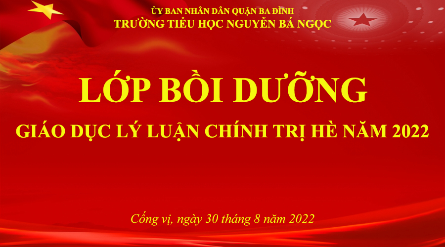Trường Tiểu học Nguyễn Bá Ngọc tham gia bồi dưỡng chính trị hè năm học 2022-2023