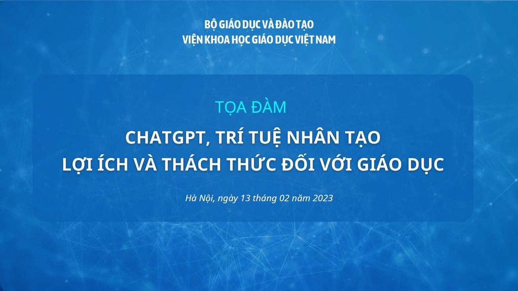 Toạ đàm “ChatGPT, trí tuệ nhân tạo - Lợi ích và thách thức đối với giáo dục”