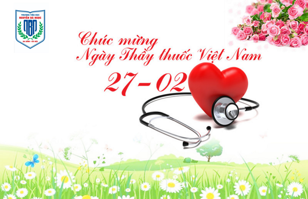 Trường Tiểu học Nguyễn Bá Ngọc Chúc mừng ngày Thầy thuốc Việt Nam 27/2
