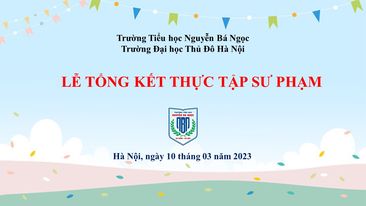 Trường Tiểu học Nguyễn Bá Ngọc tổ chức Tổng kết Thực tập Sư phạm