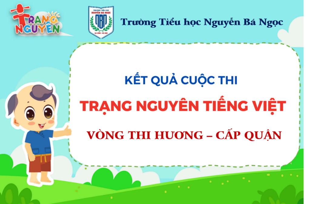 Kết quả Cuộc thi Trạng nguyên Tiếng Việt vòng Cấp Quận - Khối 3, 4, 5