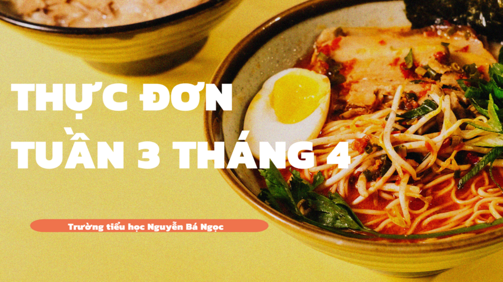 Thực đơn bán trú học sinh Tuần 3 tháng 4