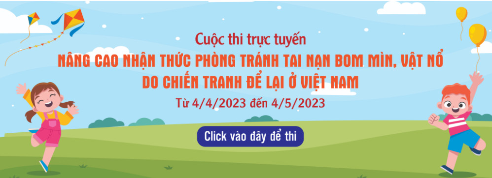 Cuộc thi trực tuyến “Nâng cao nhận thức phòng tránh tai nạn bom mìn, vật nổ do chiến tránh để lại ở Việt Nam
