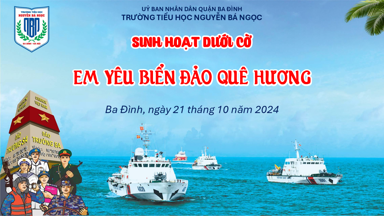 Sinh hoạt dưới cờ với chủ đề: “Em yêu biển đảo quê hương”