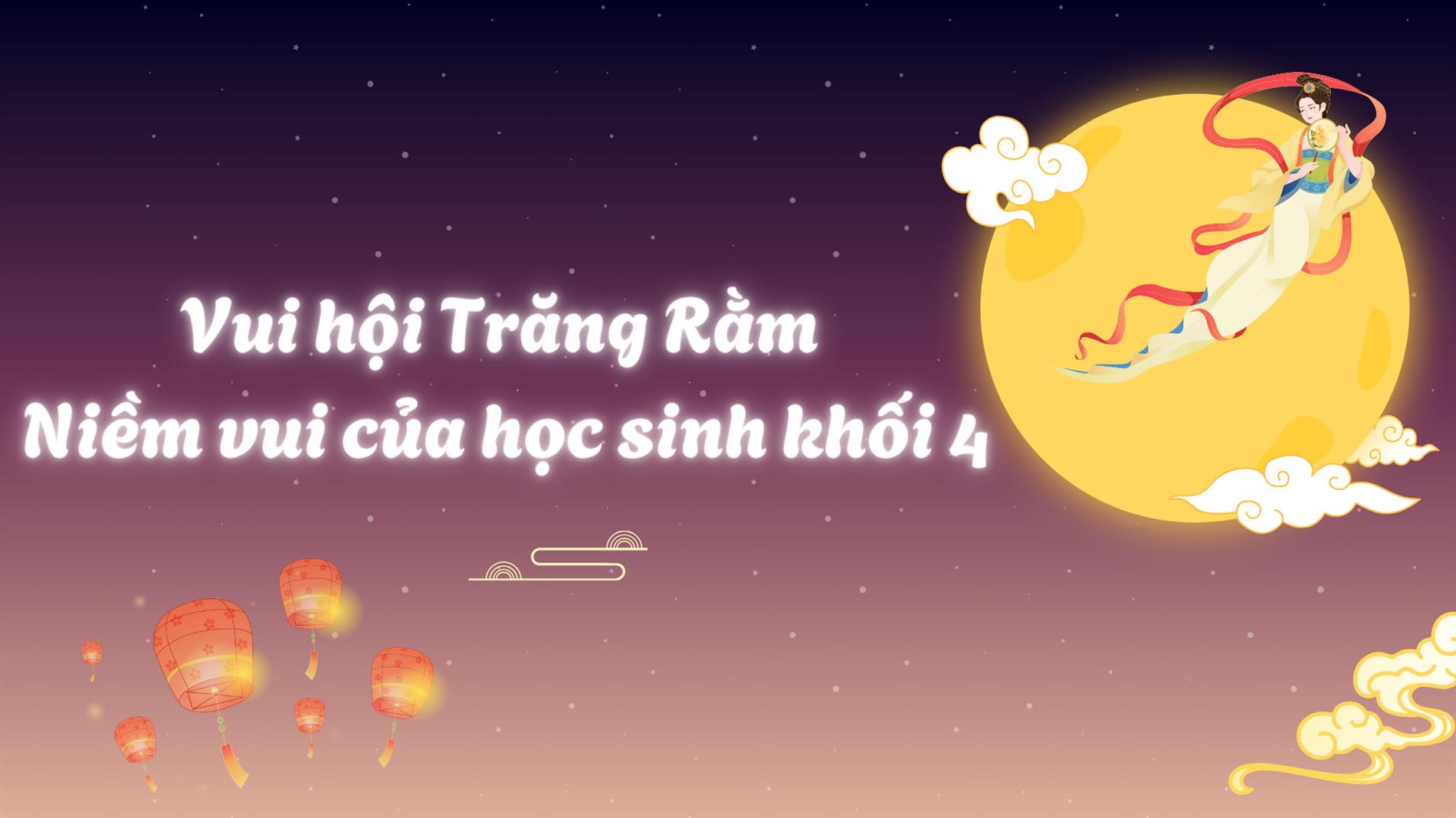 Vui hội Trăng Rằm – Niềm vui của học sinh khối 4