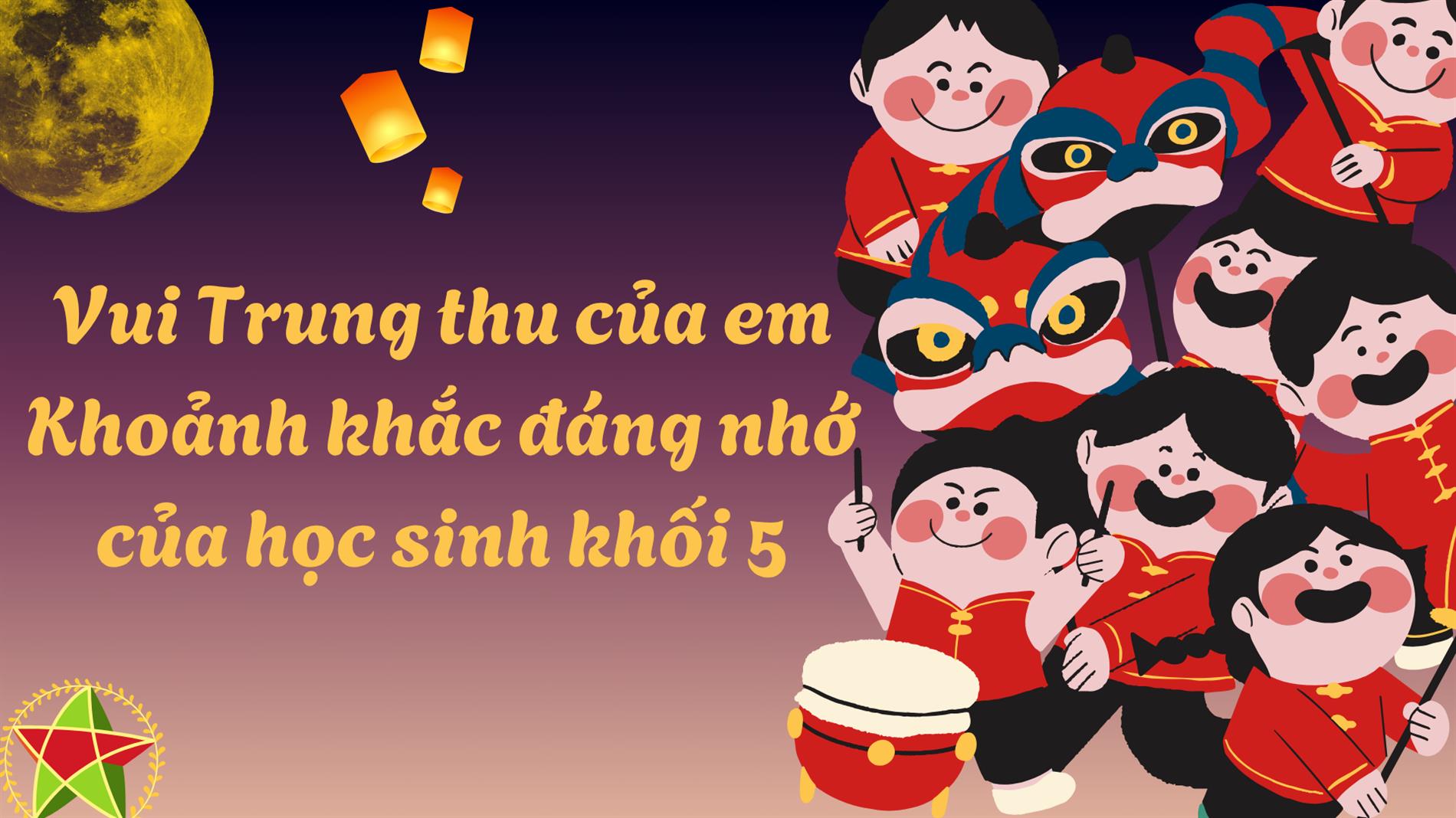 Vui Trung thu cho em – Khoảnh khắc đáng nhớ của học sinh khối 5