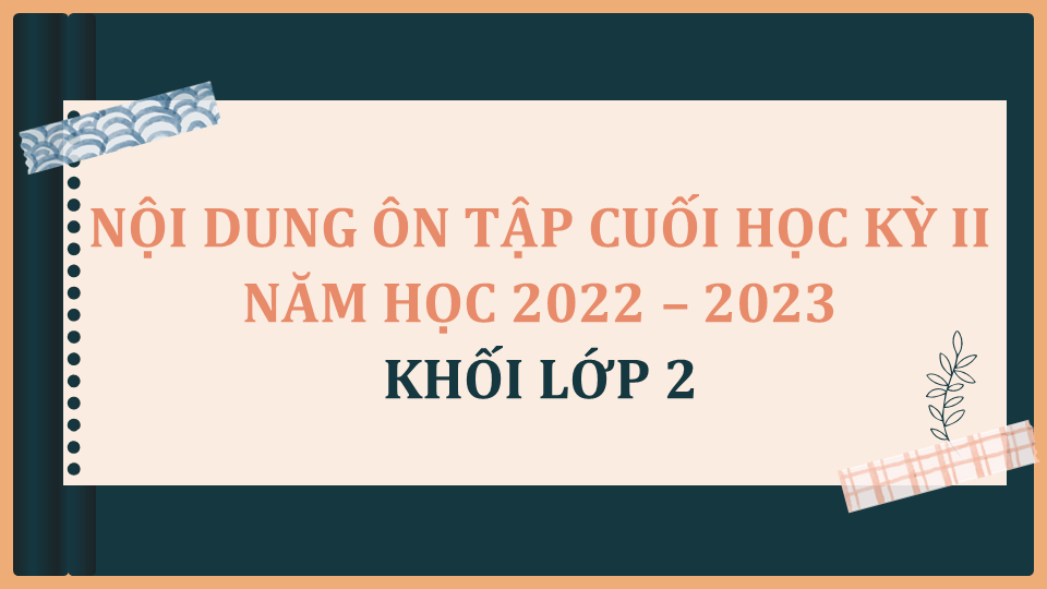 Nội dung Ôn tập cuối học kì II năm học 2022 – 2023 – Khối lớp 2
