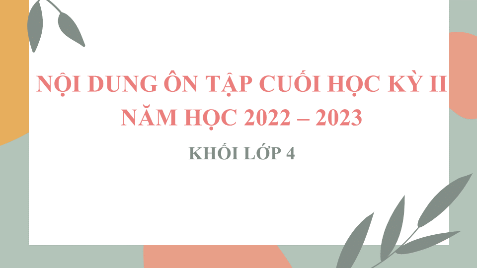 Nội dung Ôn tập cuối học kì II năm học 2022 – 2023 – Khối lớp 4