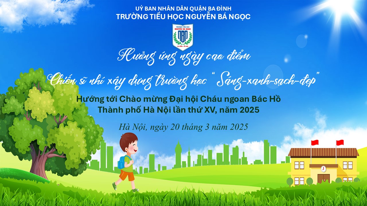 Trường Tiểu học Nguyễn Bá Ngọc phát động ngày cao điểm “Chiến sĩ nhí xây dựng trường học Sáng – Xanh – Sạch – Đẹp”