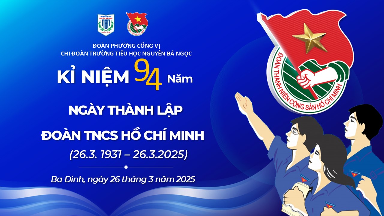 Chi đoàn Trường Tiểu học Nguyễn Bá Ngọc chào mừng ngày Thành lập Đoàn TNCS Hồ Chí Minh
