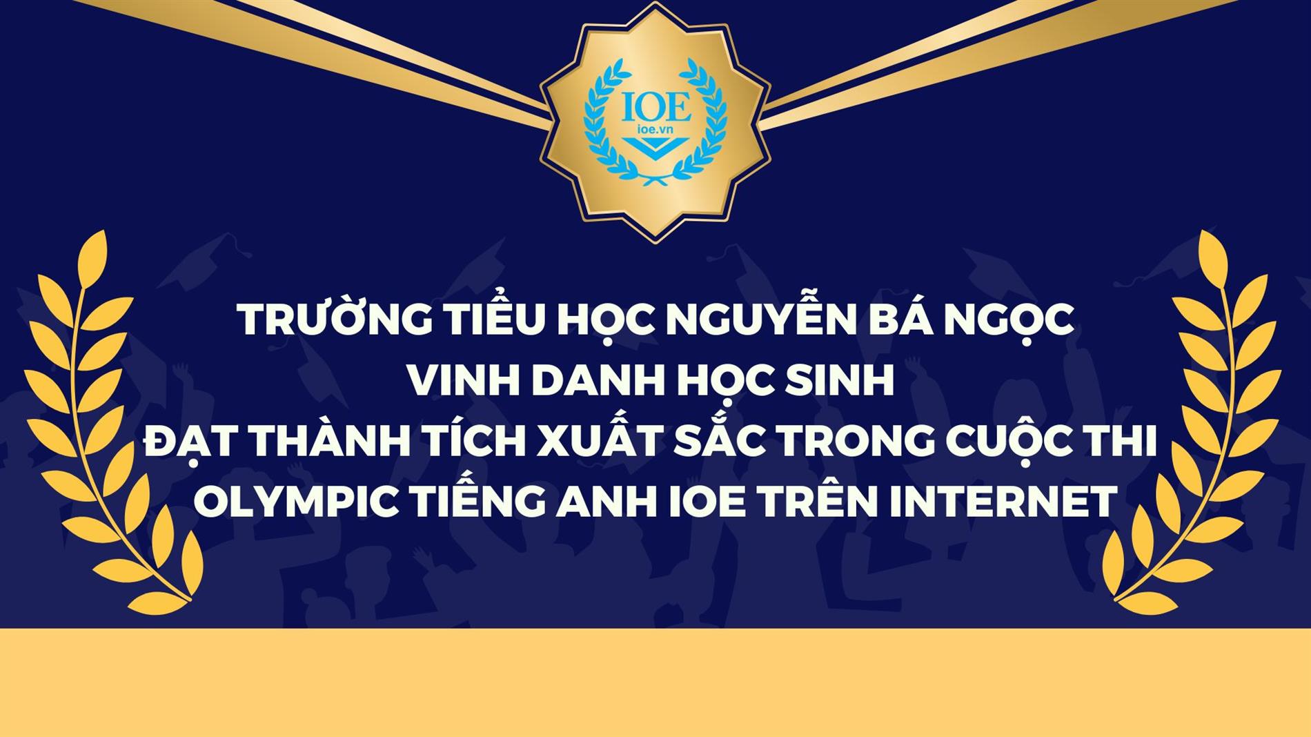 Vinh danh học sinh đạt thành tích xuất sắc trong cuộc thi Olympic Tiếng Anh IOE trên Internet